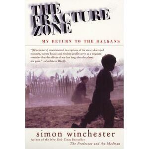 The Fracture Zone: My Return to the Balkans -- Simon Winchester